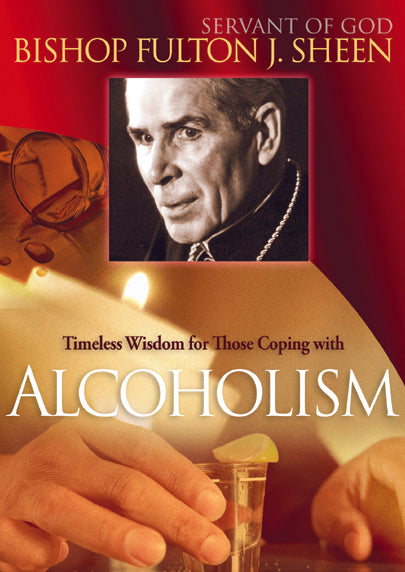Alcoholism: Timeless Wisdom for Those Coping With Alcoholism